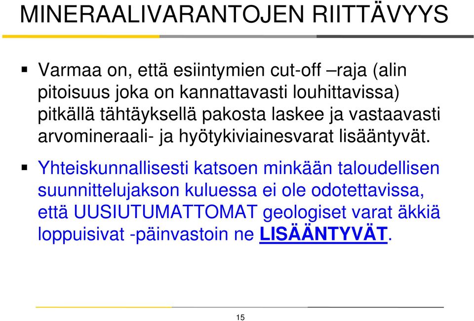 hyötykiviainesvarat lisääntyvät.