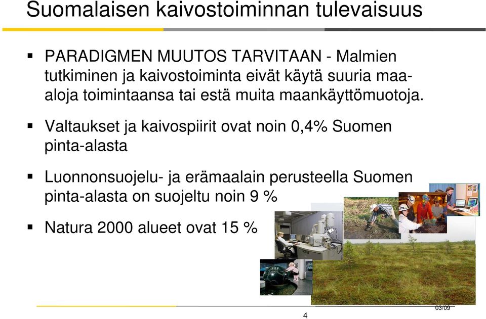 Valtaukset ja kaivospiirit ovat noin 0,4% Suomen pinta-alasta Luonnonsuojelu- ja erämaalain