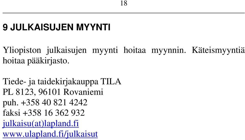 Tiede- ja taidekirjakauppa TILA PL 8123, 96101 Rovaniemi puh.