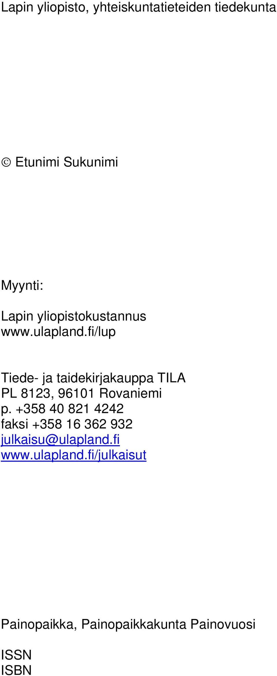 fi/lup Tiede- ja taidekirjakauppa TILA PL 8123, 96101 Rovaniemi p.
