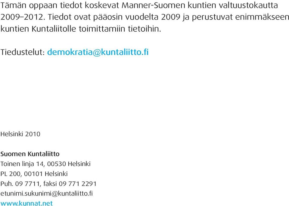 tietoihin. Tiedustelut: demokratia@kuntaliitto.