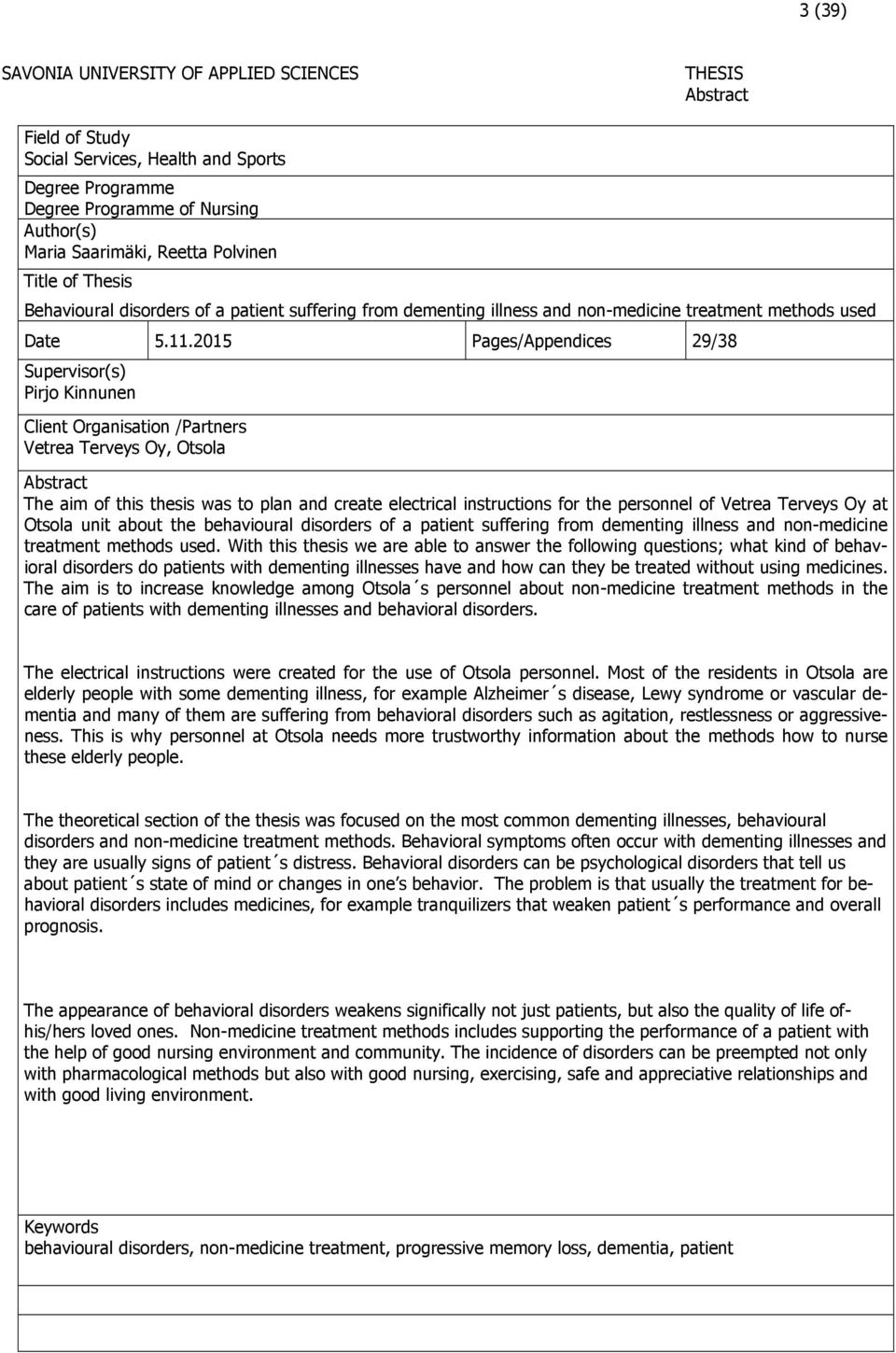 2015 Pages/Appendices 29/38 Supervisor(s) Pirjo Kinnunen Client Organisation /Partners Vetrea Terveys Oy, Otsola Abstract The aim of this thesis was to plan and create electrical instructions for the