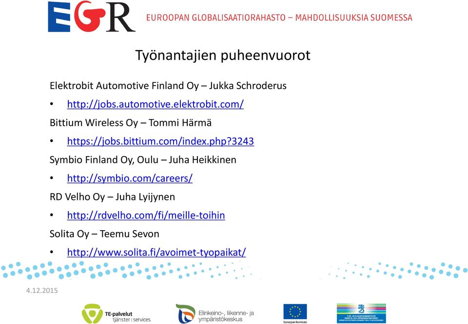 3243 Symbio Finland Oy, Oulu Juha Heikkinen http://symbio.