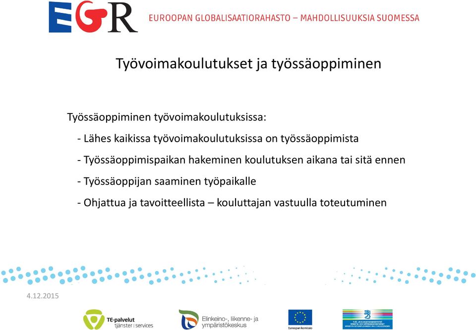 työssäoppimista - Työssäoppimispaikan hakeminen koulutuksen aikana tai sitä