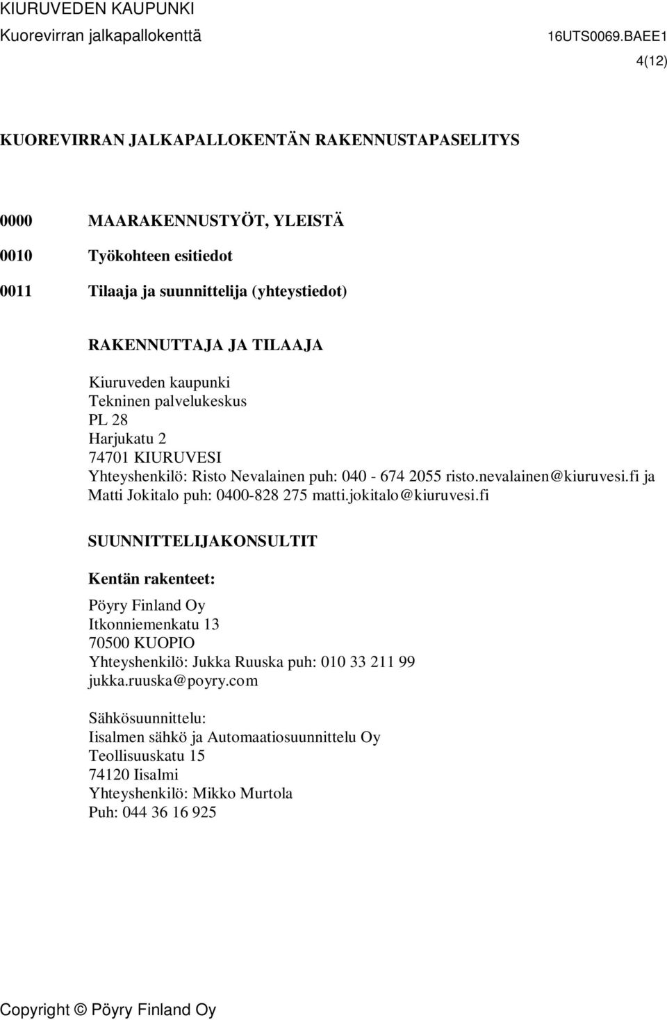 fi ja Matti Jokitalo puh: 0400-828 275 matti.jokitalo@kiuruvesi.