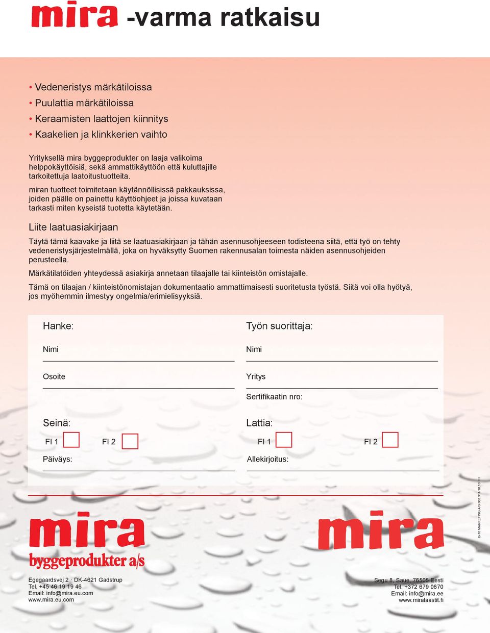 sekä ammattikäyttöön että kuluttajille tarkoitettuja laatoitustuotteita.