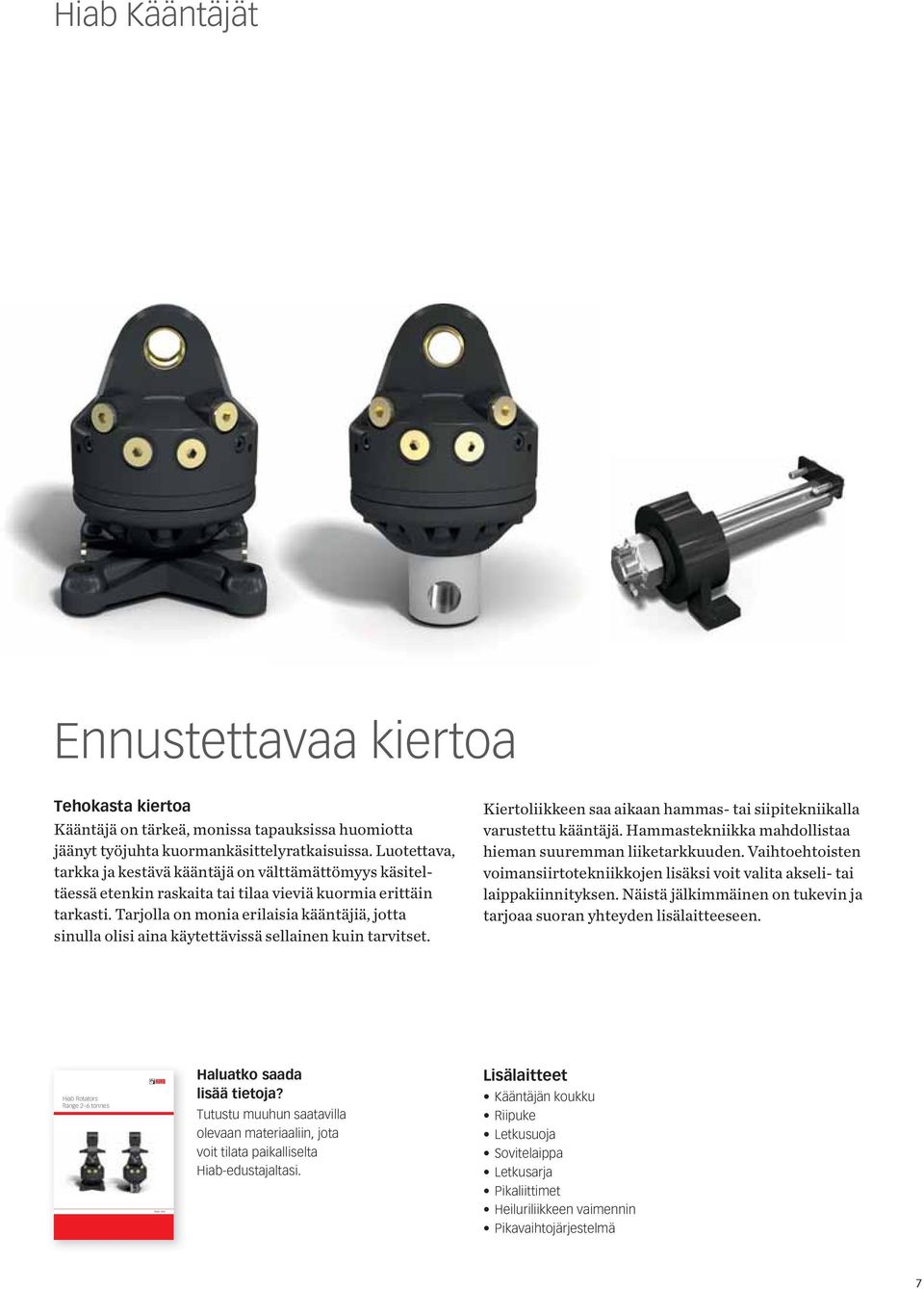 Tarjolla on monia erilaisia kääntäjiä, jotta sinulla olisi aina käytettävissä sellainen kuin tarvitset.