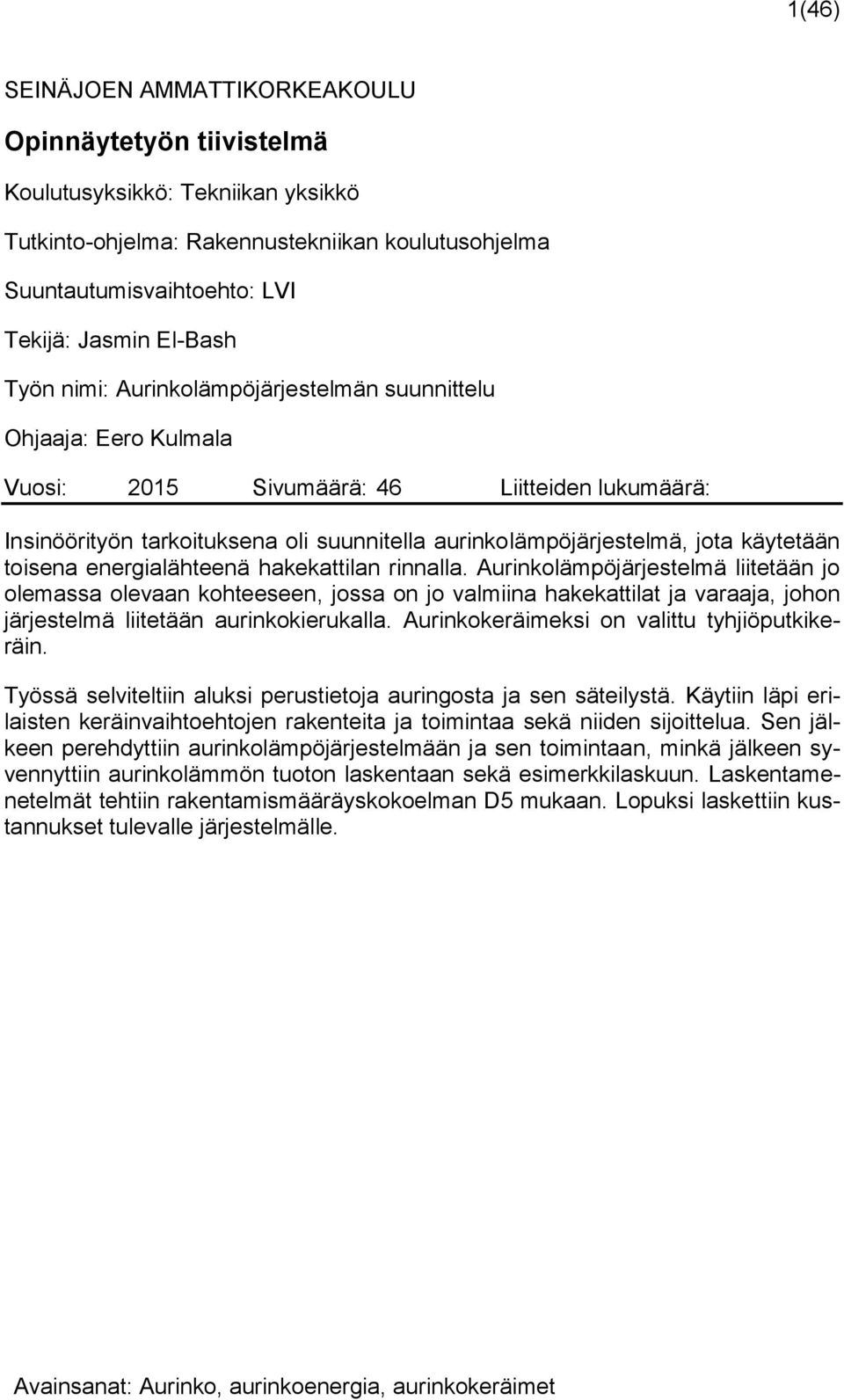 käytetään toisena energialähteenä hakekattilan rinnalla.