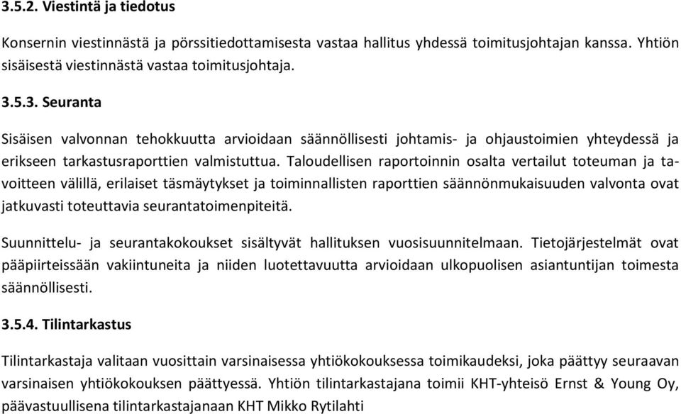 seurantatoimenpiteitä. Suunnittelu- ja seurantakokoukset sisältyvät hallituksen vuosisuunnitelmaan.