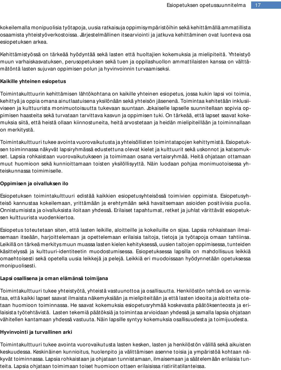 Yhteistyö muun varhaiskasvatuksen, perusopetuksen sekä tuen ja oppilashuollon ammattilaisten kanssa on välttämätöntä lasten sujuvan oppimisen polun ja hyvinvoinnin turvaamiseksi.