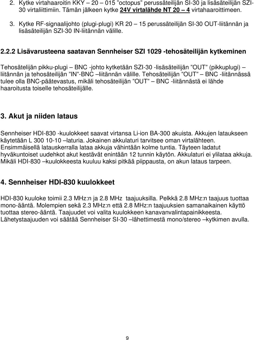 Kytke RF-signaalijohto (plugi-plugi) KR 20
