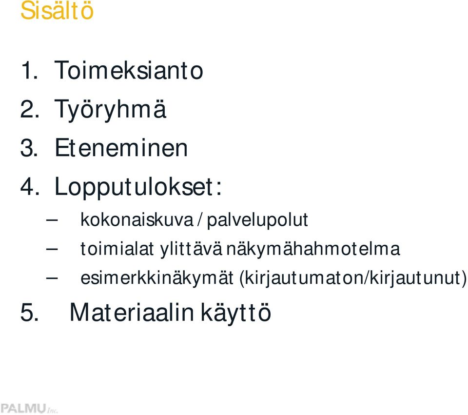 Lopputulokset: kokonaiskuva / palvelupolut