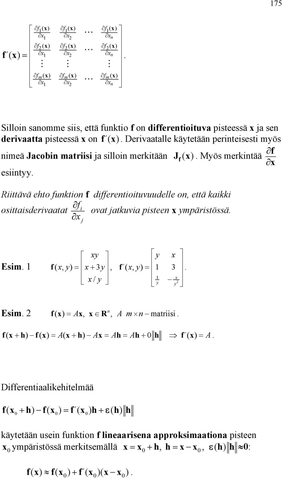 x ympärstössä j xy Esm f ( x, y) x+ 3y, x / y y x f ( xy, ) 3 x y y Esm fx ( ) Ax, x R n, A m n matrs fx ( + ) fx ( ) A( x+ ) Ax A A+ 0 f ( x ) A Dfferentaalketelmää