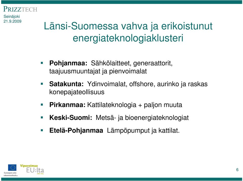 Ydinvoimalat, offshore, aurinko ja raskas konepajateollisuus Pirkanmaa: