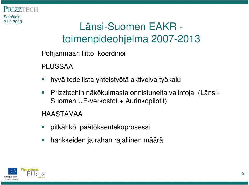 näkökulmasta onnistuneita valintoja (Länsi- Suomen UE-verkostot +