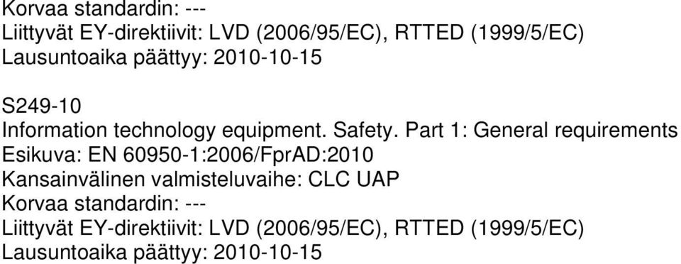 Part 1: General requirements Esikuva: EN 60950-1:2006/FprAD:2010