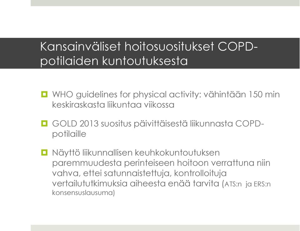 COPDpotilaille Näyttö liikunnallisen keuhkokuntoutuksen paremmuudesta perinteiseen hoitoon verrattuna niin