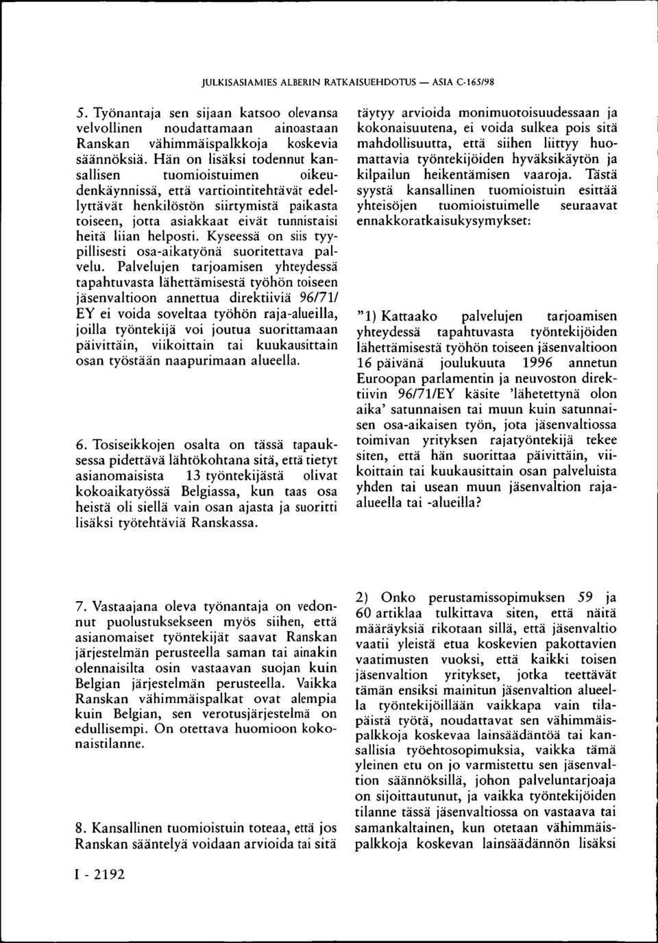 helposti. Kyseessä on siis tyypillisesti osa-aikatyönä suoritettava palvelu.