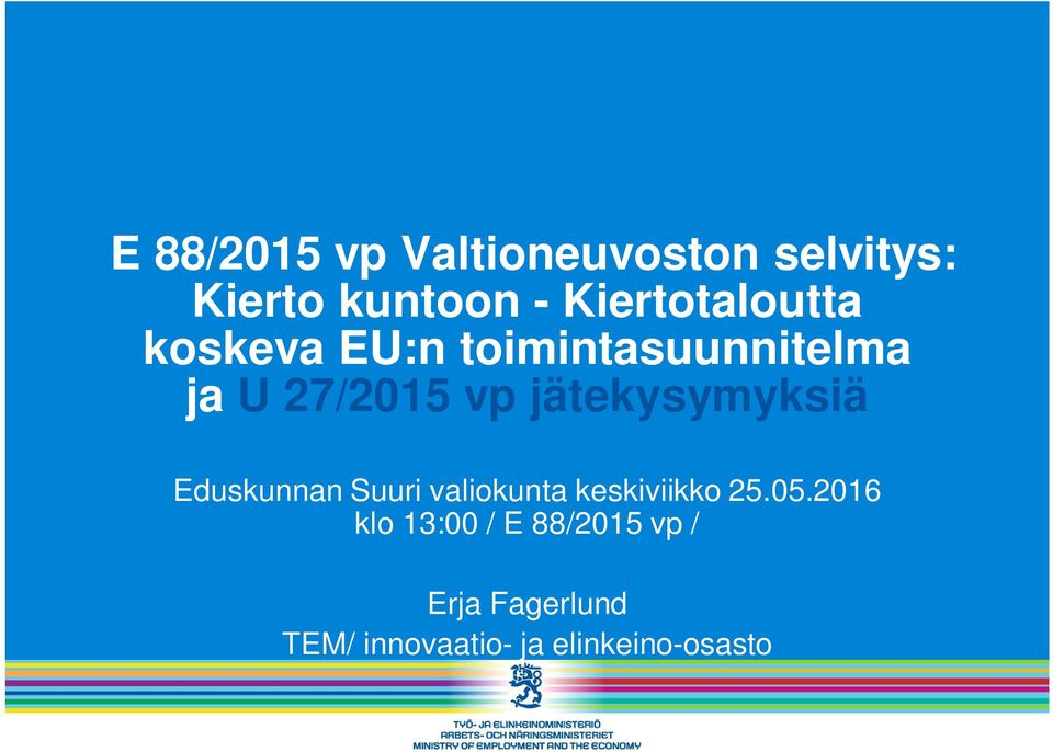 jätekysymyksiä Eduskunnan Suuri valiokunta keskiviikko 25.05.