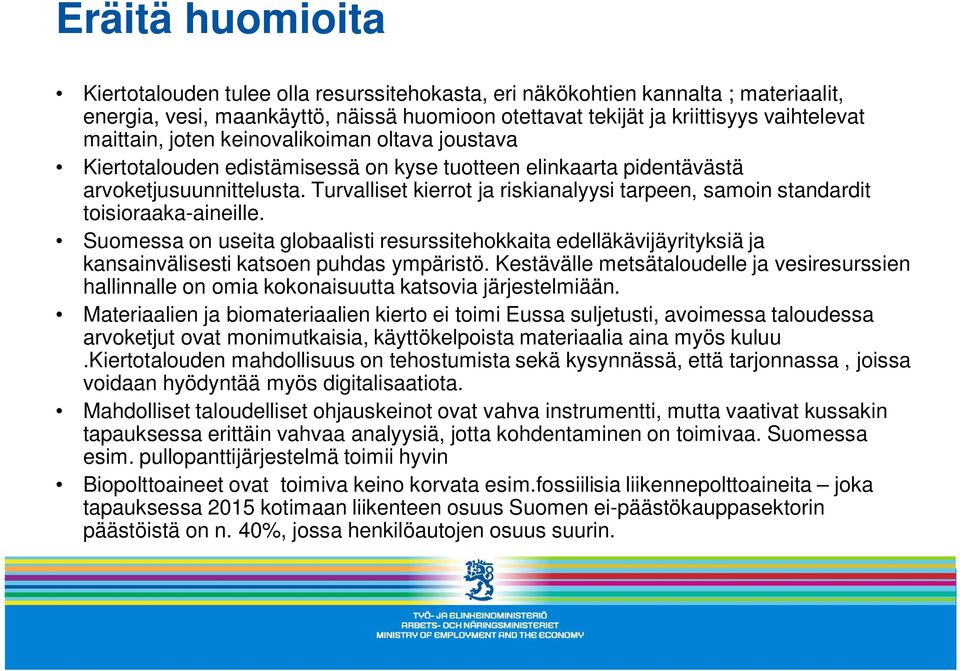 Turvalliset kierrot ja riskianalyysi tarpeen, samoin standardit toisioraaka-aineille.