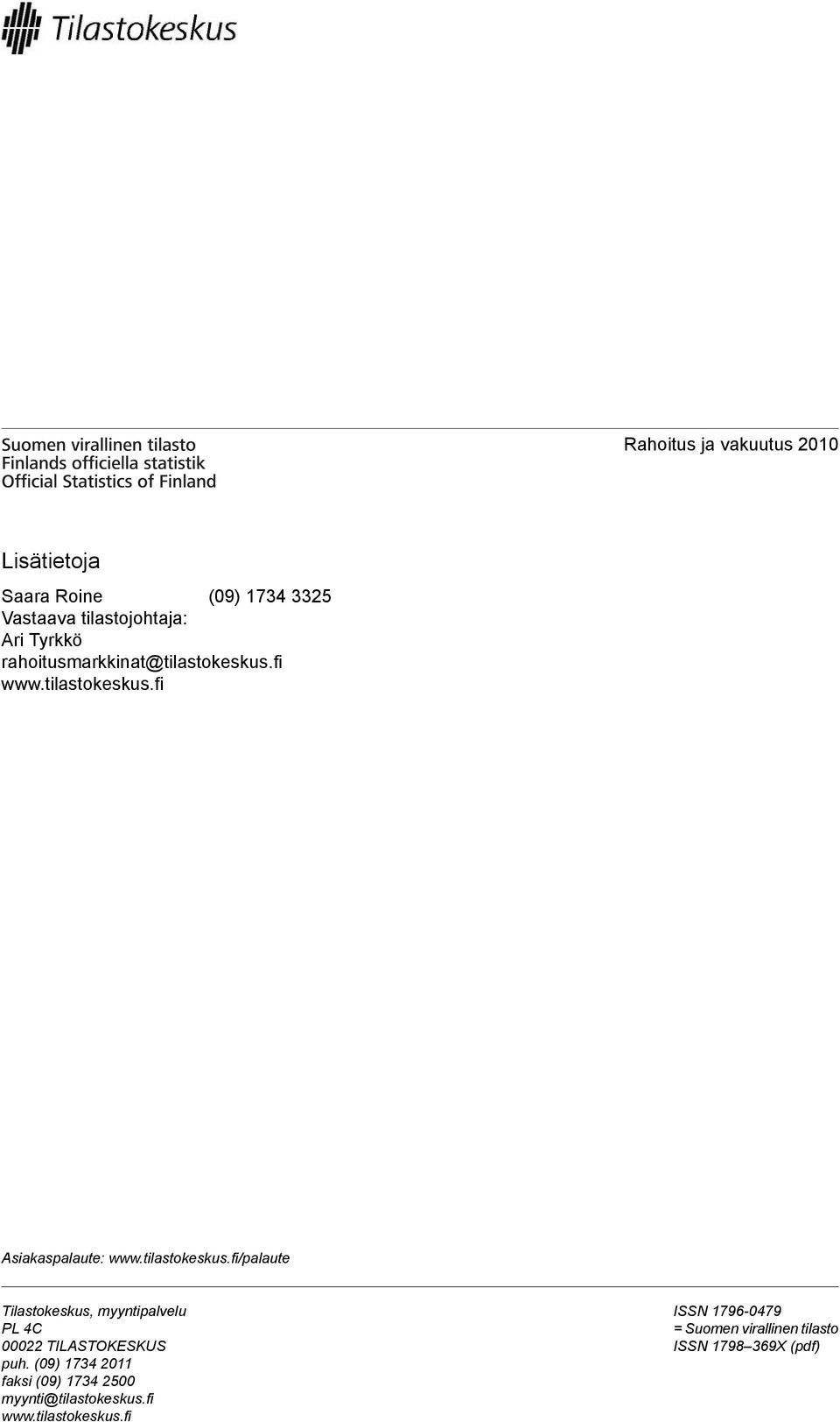 (09) 1734 2011 faksi (09) 1734 2500 myynti@tilastokeskus.
