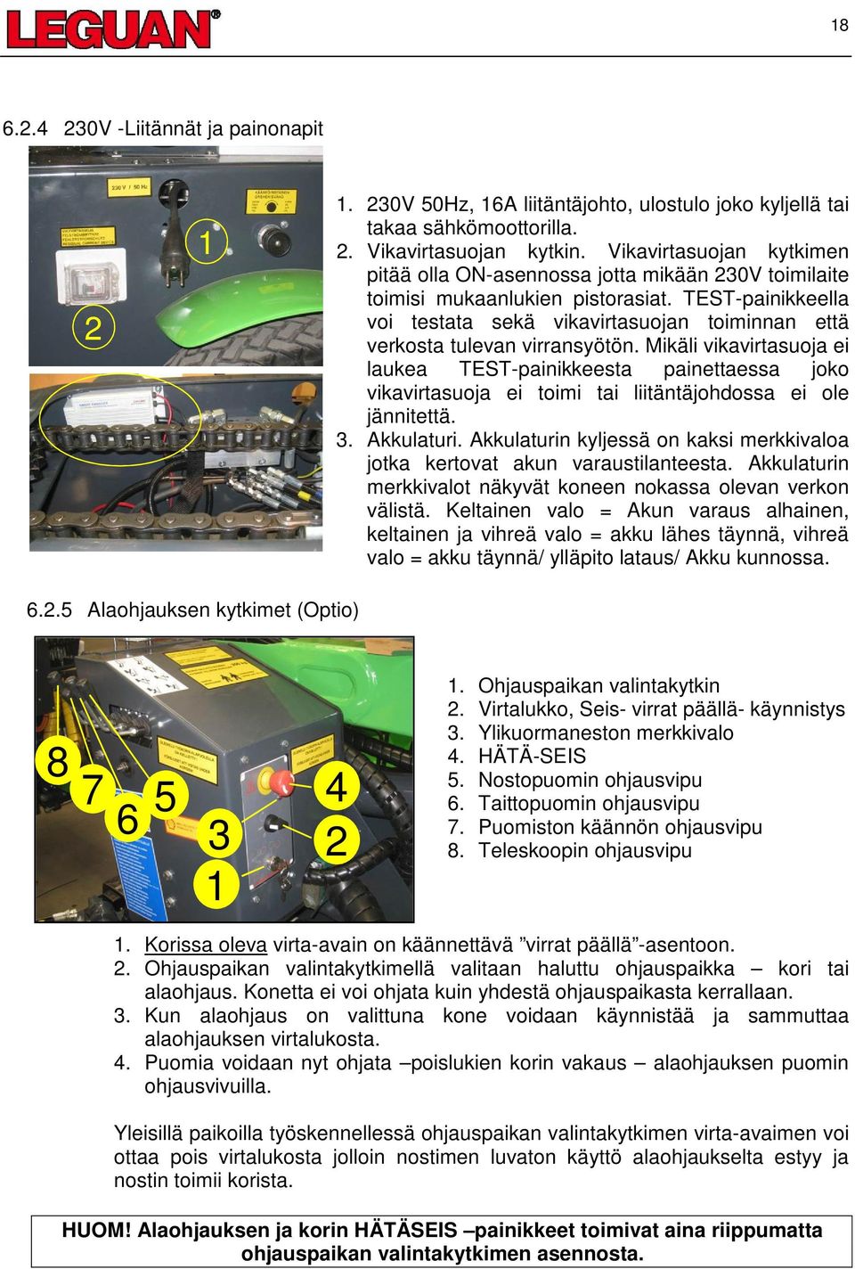 TEST-painikkeella voi testata sekä vikavirtasuojan toiminnan että verkosta tulevan virransyötön.