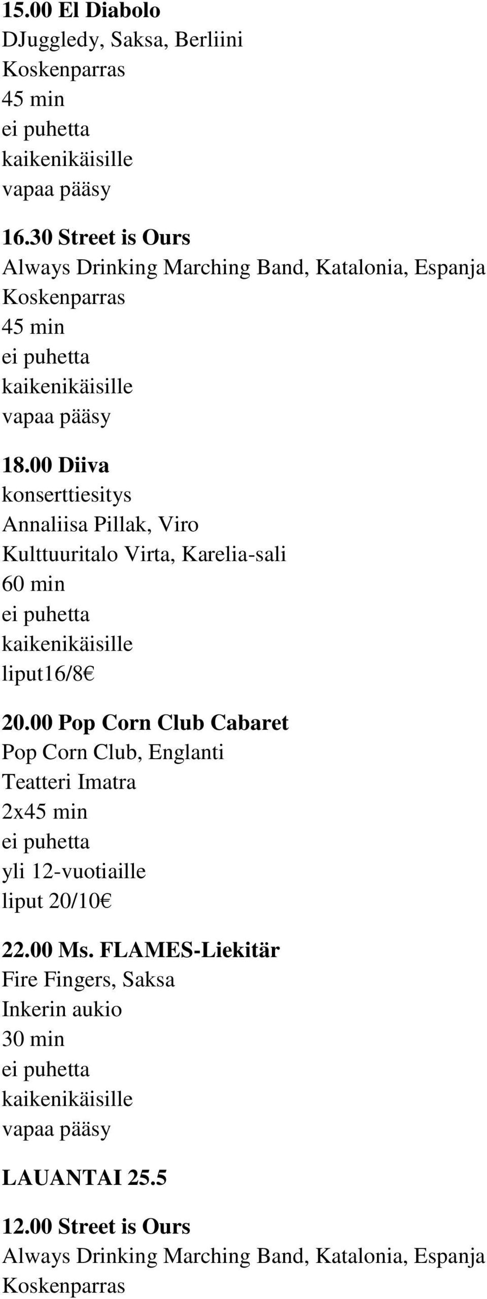00 Diiva konserttiesitys Annaliisa Pillak, Viro Kulttuuritalo Virta, Karelia-sali 60 min liput16/8 20.