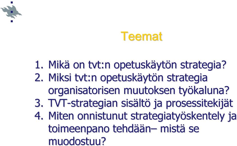 työkaluna kaluna? 3. TVT-strategian sisält ltö ja prosessitekijät 4.