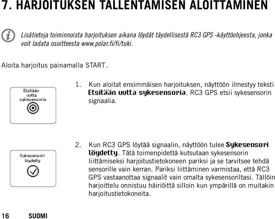Kun RC3 GPS löytää signaalin, näyttöön tulee Sykesensori löydetty.