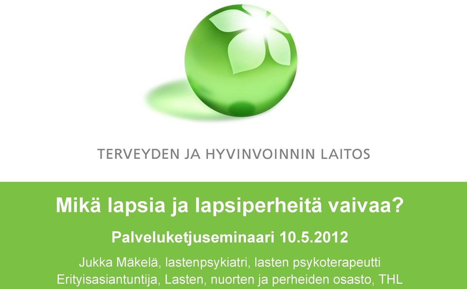 2012 Jukka Mäkelä, lastenpsykiatri, lasten