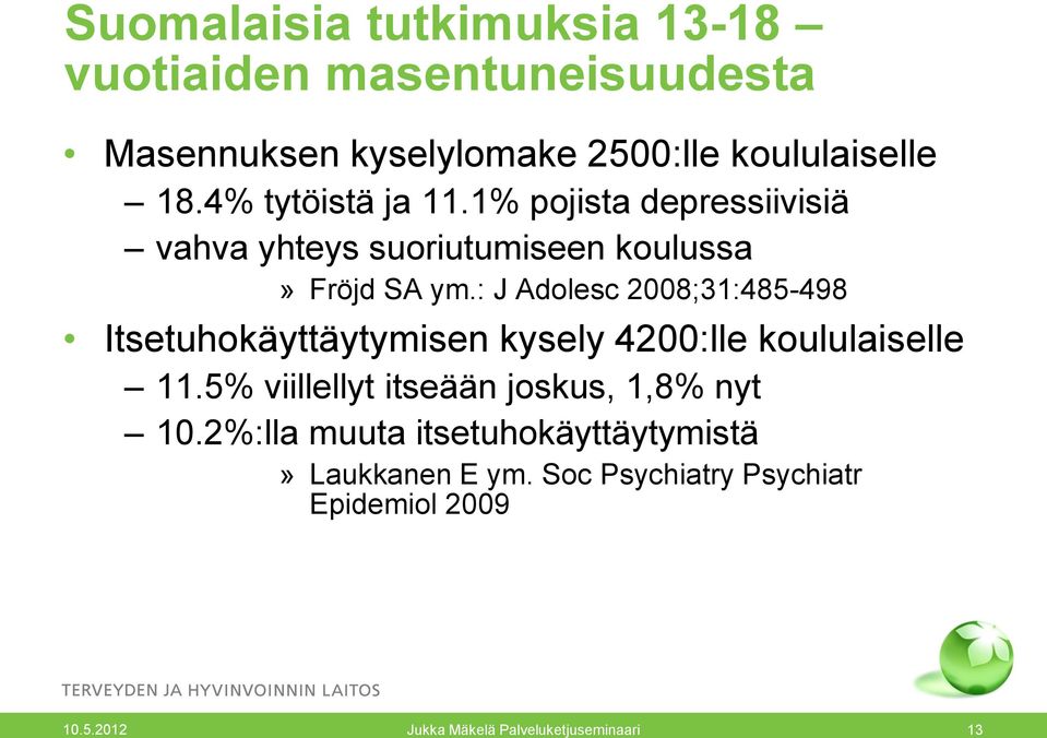 1% pojista depressiivisiä vahva yhteys suoriutumiseen koulussa» Fröjd SA ym.