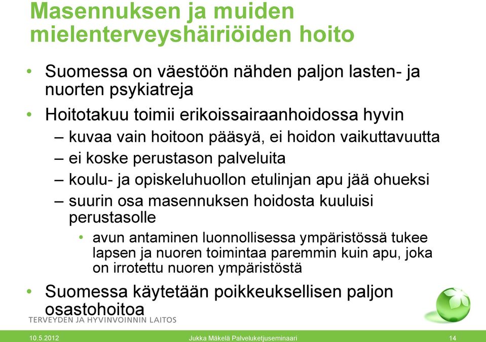 opiskeluhuollon etulinjan apu jää ohueksi suurin osa masennuksen hoidosta kuuluisi perustasolle avun antaminen luonnollisessa