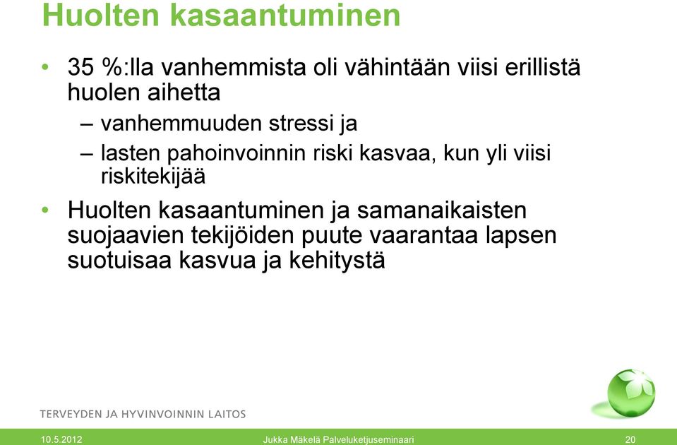 kasvaa, kun yli viisi riskitekijää Huolten kasaantuminen ja