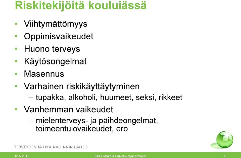 riskikäyttäytyminen tupakka, alkoholi, huumeet, seksi, rikkeet