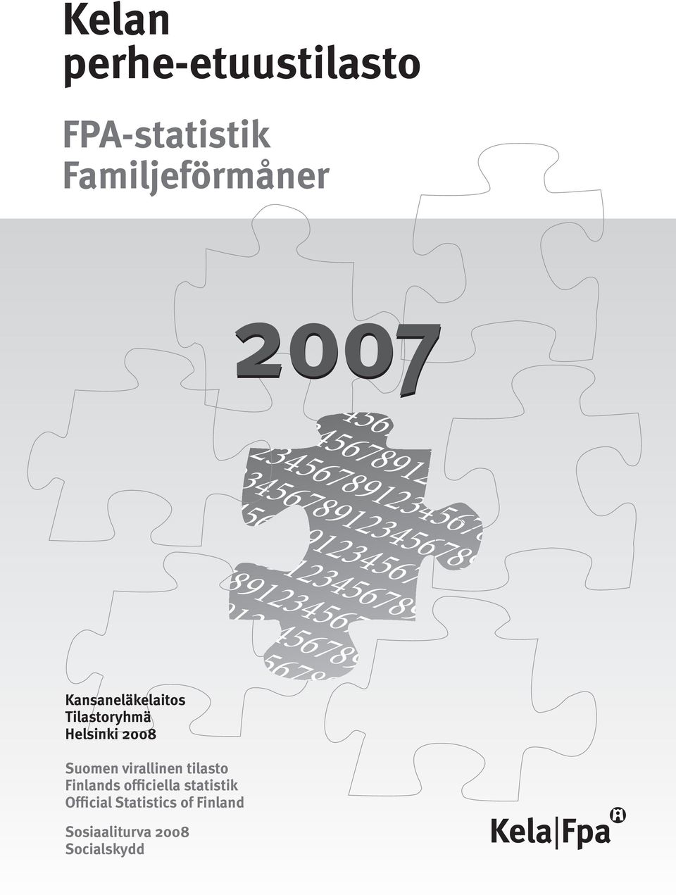 Kansaneläkelaitos Tilastoryhmä Helsinki 2008 Suomen virallinen tilasto Finlands officiella statistik Official