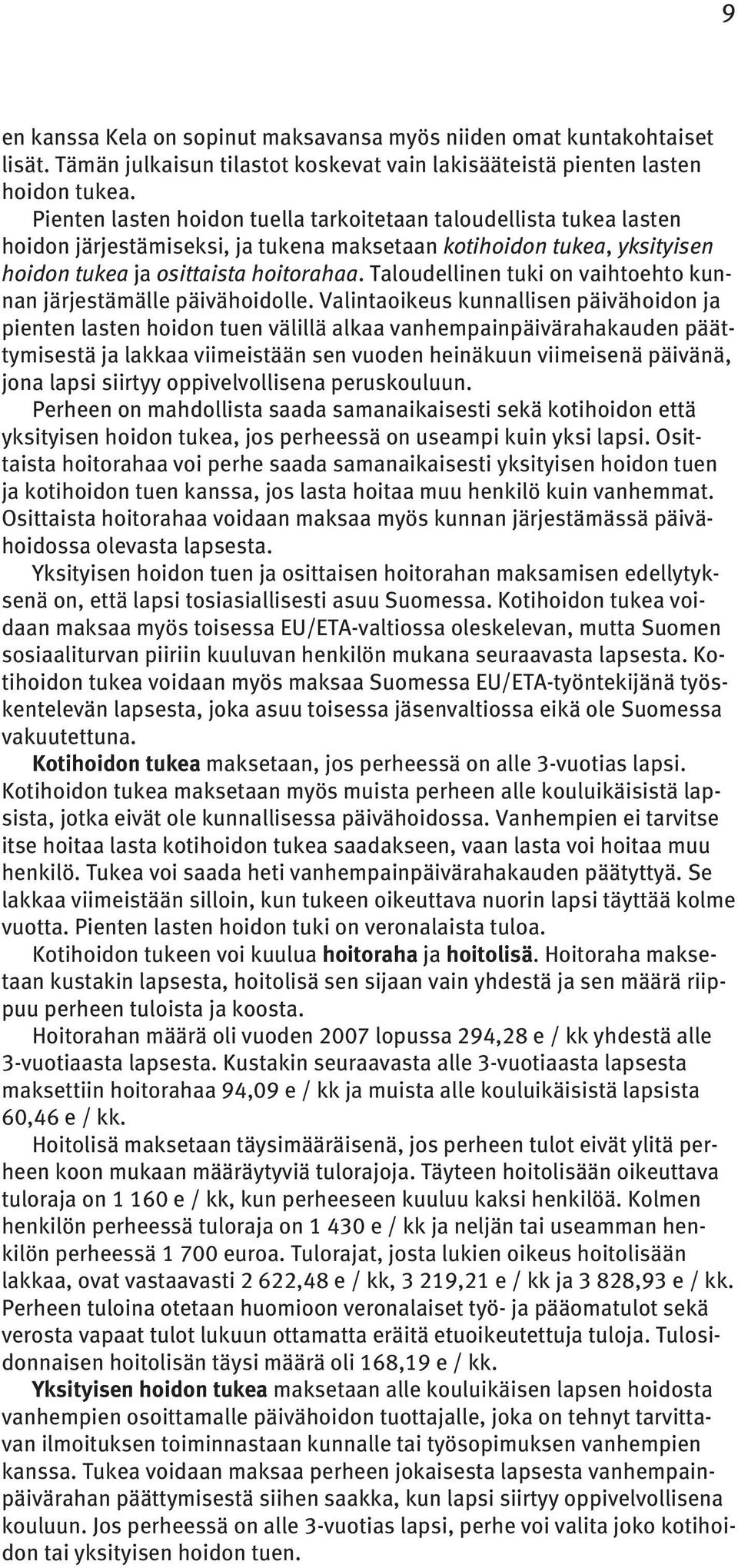 Taloudellinen tuki on vaihtoehto kunnan järjestämälle päivähoidolle.