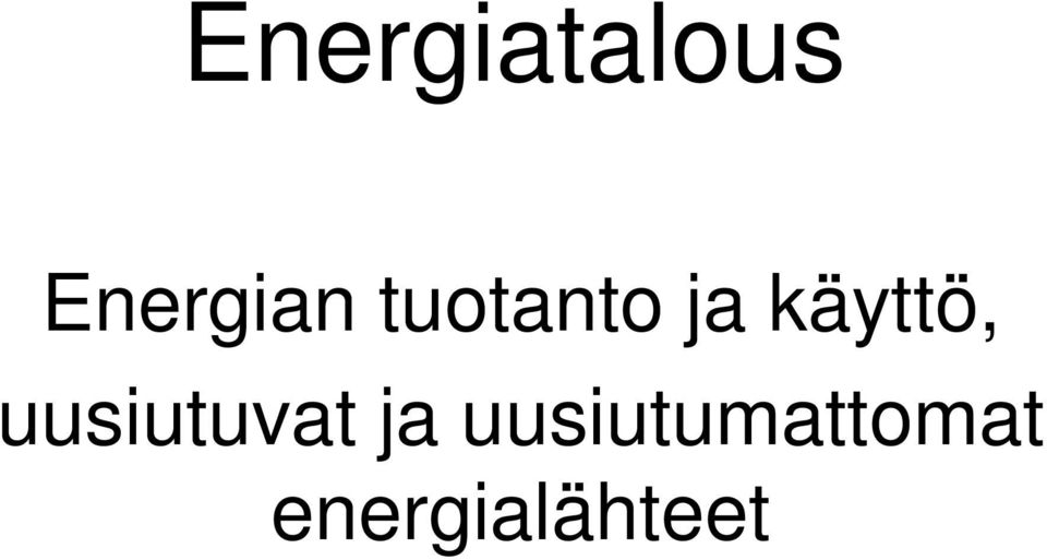 käyttö, uusiutuvat ja