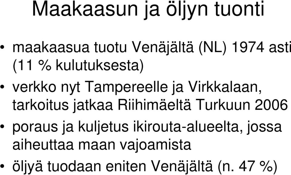 jatkaa Riihimäeltä Turkuun 2006 poraus ja kuljetus ikirouta-alueelta,