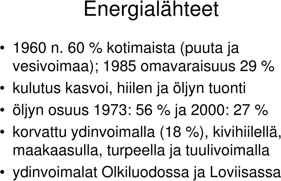 kasvoi, hiilen ja öljyn tuonti öljyn osuus 1973: 56 % ja 2000: 27 %