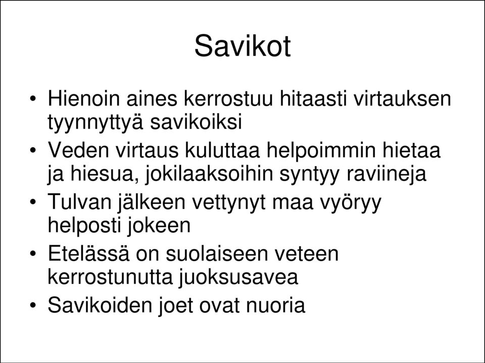 jokilaaksoihin syntyy raviineja Tulvan jälkeen vettynyt maa vyöryy