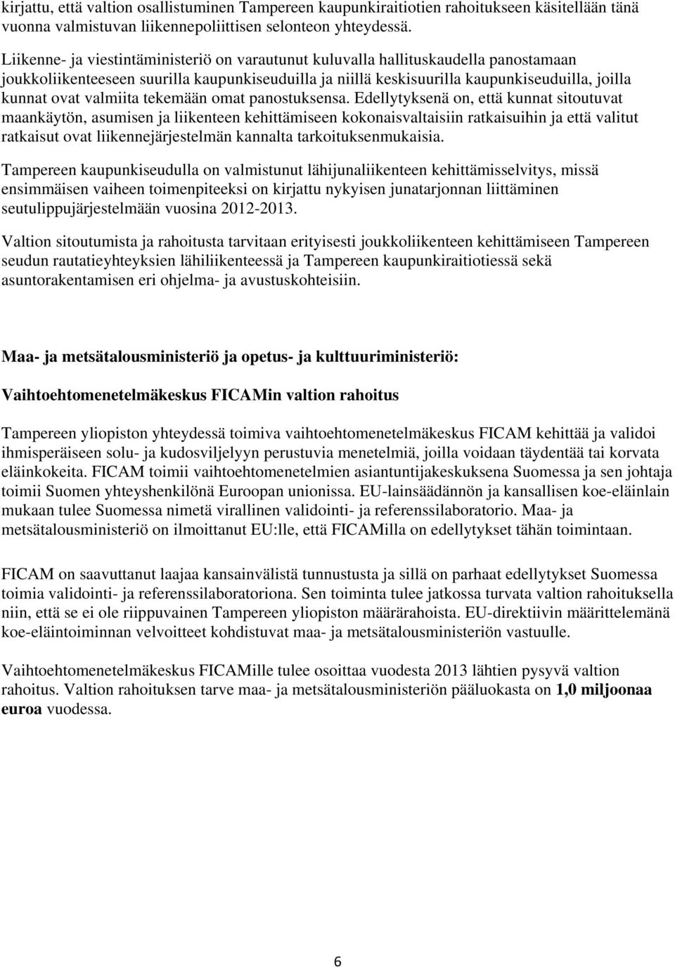valmiita tekemään omat panostuksensa.