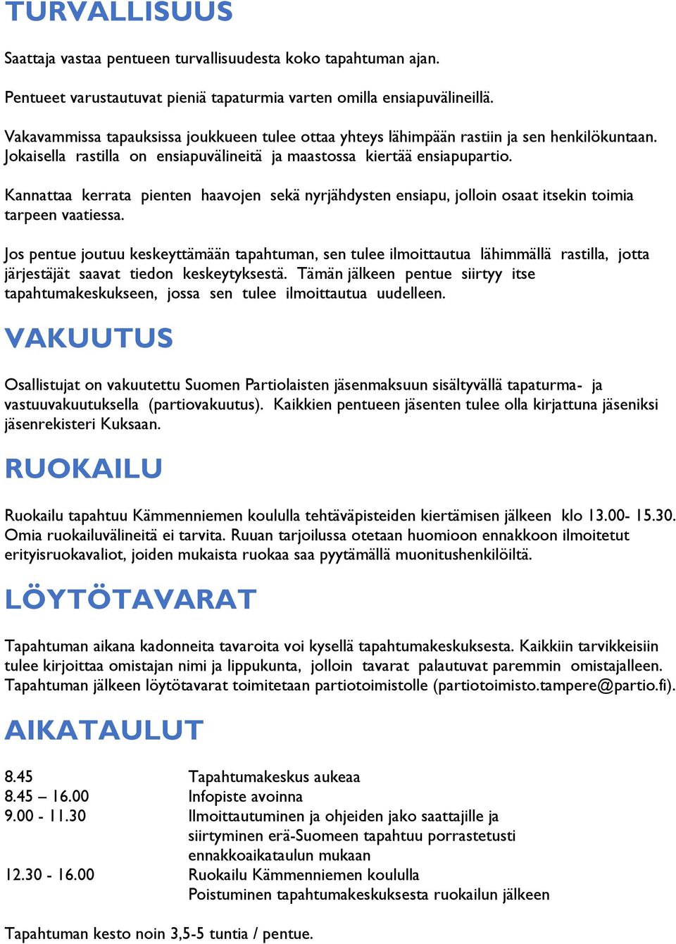 Kannattaa kerrata pienten haavojen sekä nyrjähdysten ensiapu, jolloin osaat itsekin toimia tarpeen vaatiessa.