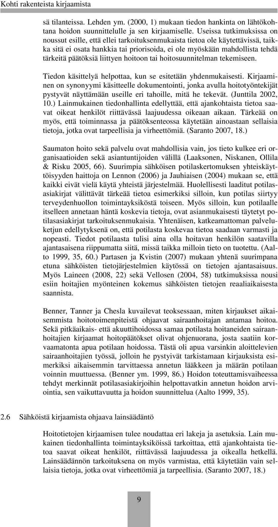 liittyen hoitoon tai hoitosuunnitelman tekemiseen. Tiedon käsittelyä helpottaa, kun se esitetään yhdenmukaisesti.