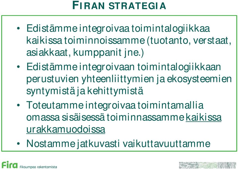 ) Edistämme integroivaan toimintalogiikkaan perustuvien yhteenliittymien ja ekosysteemien