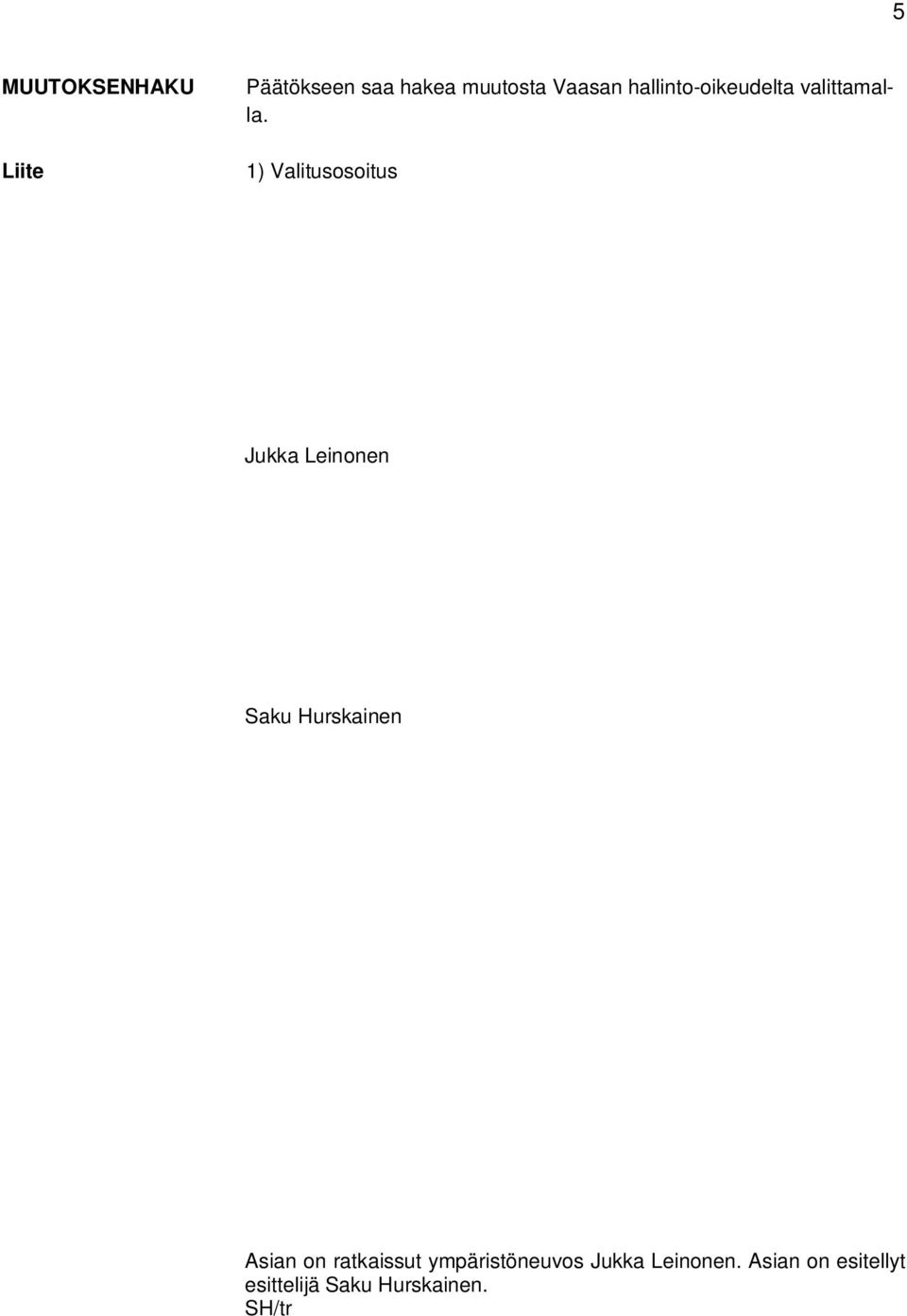 1) Valitusosoitus Jukka Leinonen Saku Hurskainen Asian on