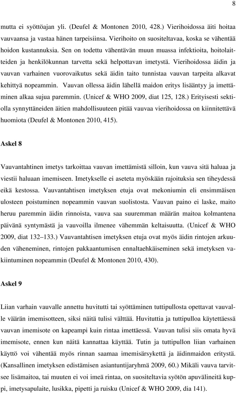 Vierihoidossa äidin ja vauvan varhainen vuorovaikutus sekä äidin taito tunnistaa vauvan tarpeita alkavat kehittyä nopeammin.