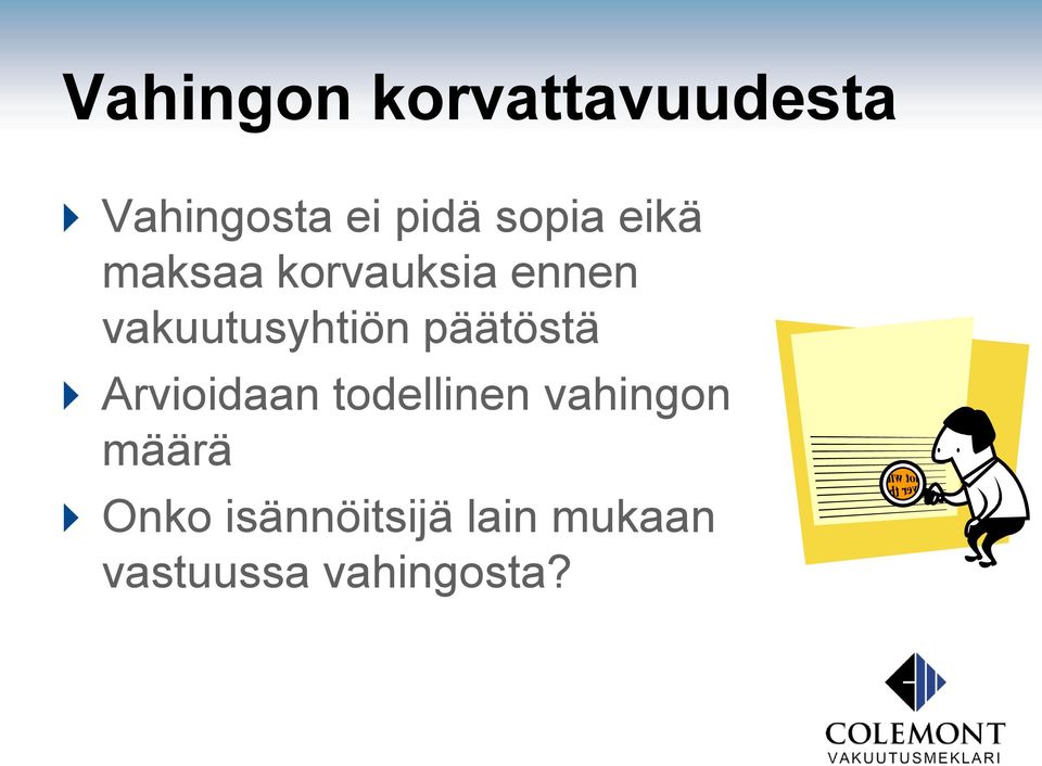 vakuutusyhtiön päätöstä Arvioidaan todellinen