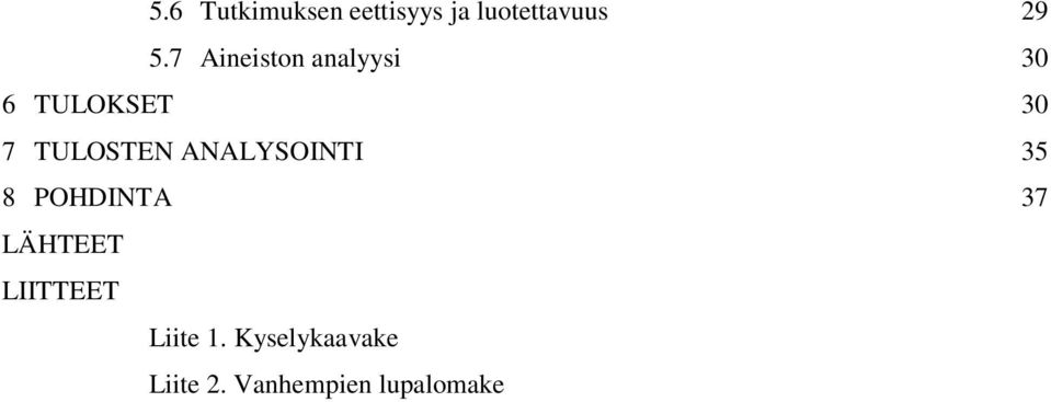 ANALYSOINTI 35 8 POHDINTA 37 LÄHTEET LIITTEET