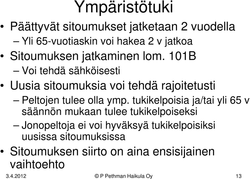 tukikelpoisia ja/tai yli 65 v säännön mukaan tulee tukikelpoiseksi Jonopeltoja ei voi hyväksyä