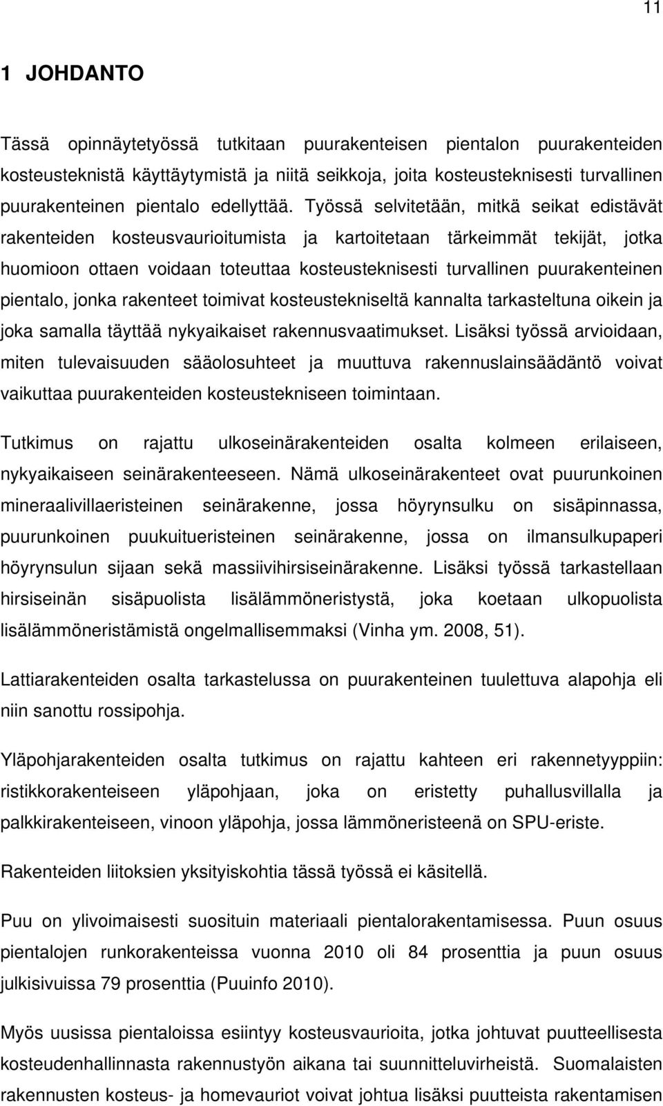 Työssä selvitetään, mitkä seikat edistävät rakenteiden kosteusvaurioitumista ja kartoitetaan tärkeimmät tekijät, jotka huomioon ottaen voidaan toteuttaa kosteusteknisesti turvallinen puurakenteinen